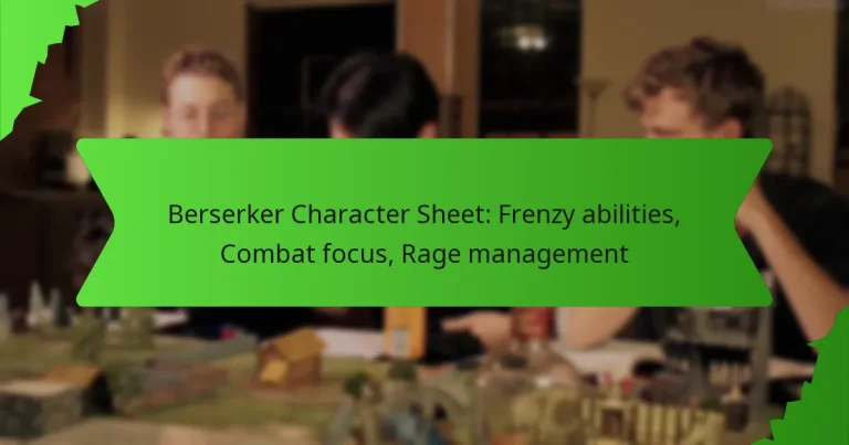 Berserker Character Sheet: Frenzy abilities, Combat focus, Rage management
