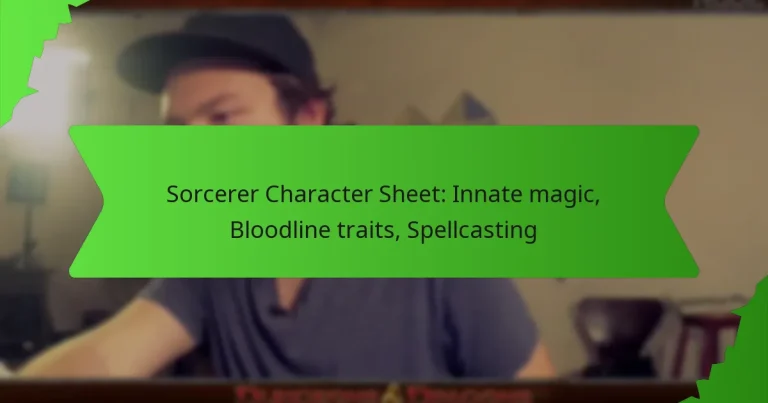 Sorcerer Character Sheet: Innate magic, Bloodline traits, Spellcasting