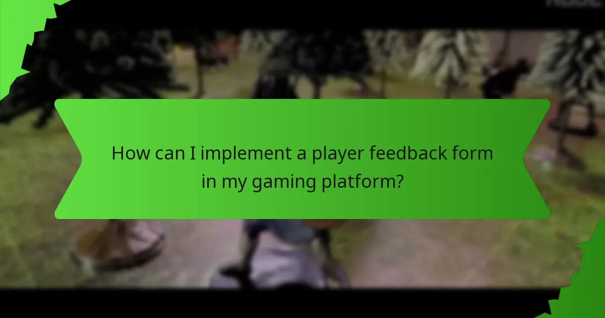 How can I implement a player feedback form in my gaming platform?