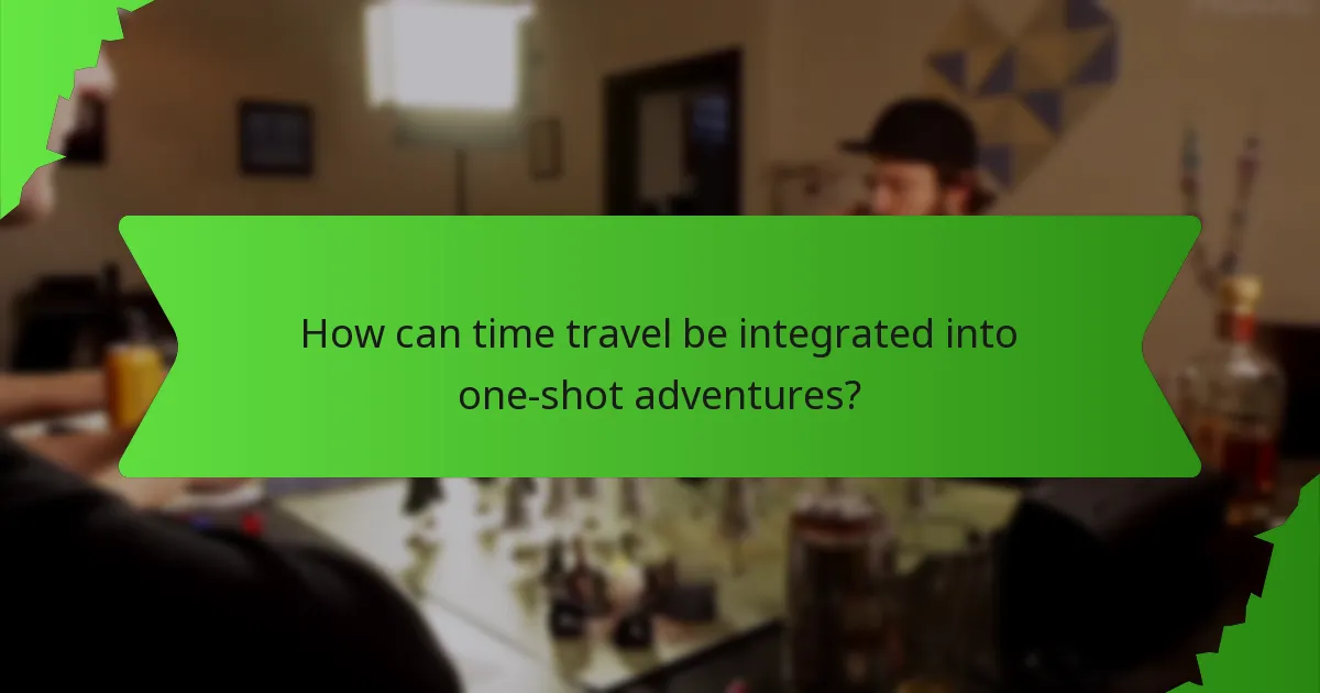 How can time travel be integrated into one-shot adventures?