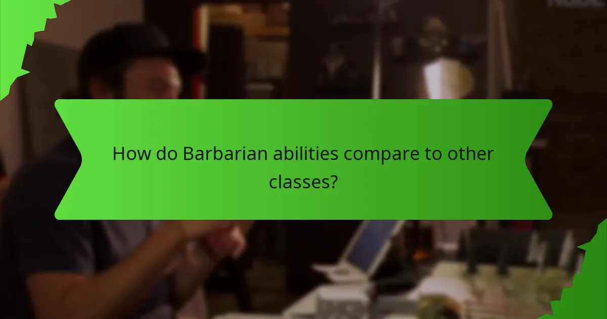 How do Barbarian abilities compare to other classes?