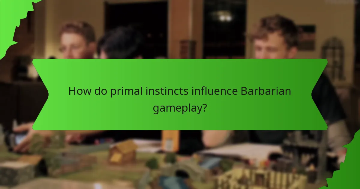 How do primal instincts influence Barbarian gameplay?