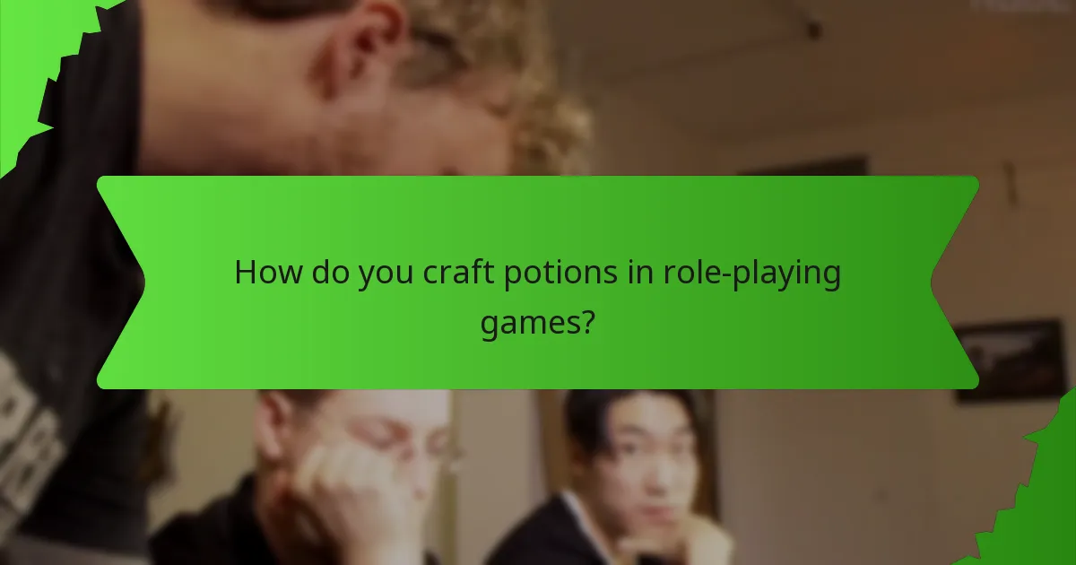 How do you craft potions in role-playing games?