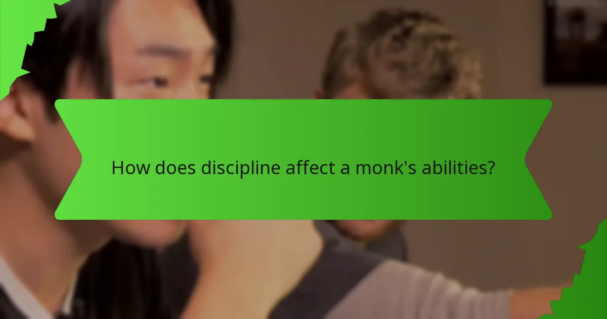 How does discipline affect a monk's abilities?