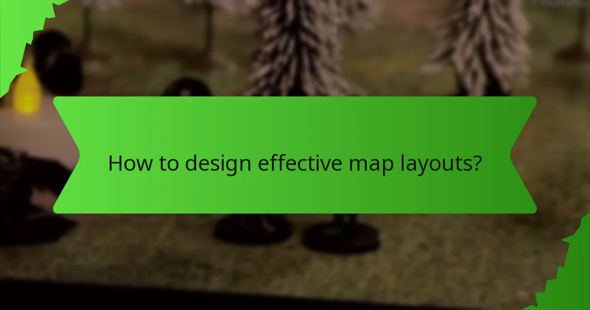 How to design effective map layouts?