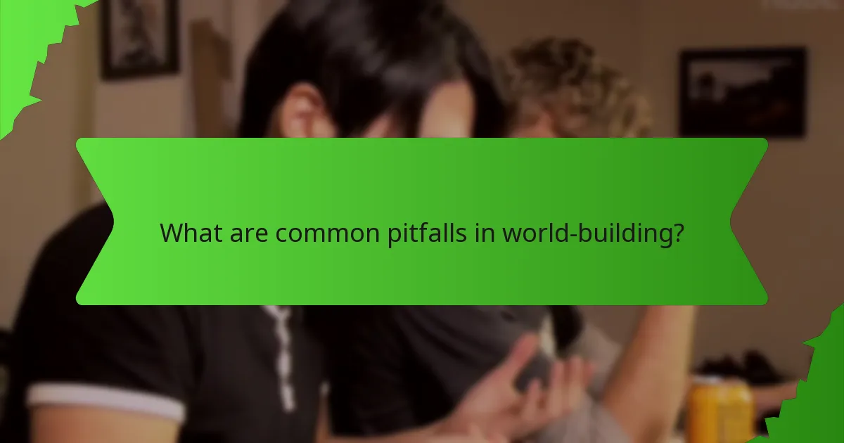 What are common pitfalls in world-building?