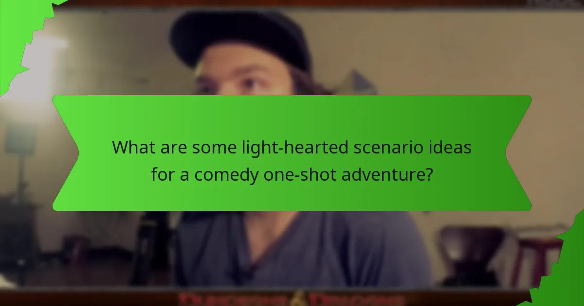 What are some light-hearted scenario ideas for a comedy one-shot adventure?