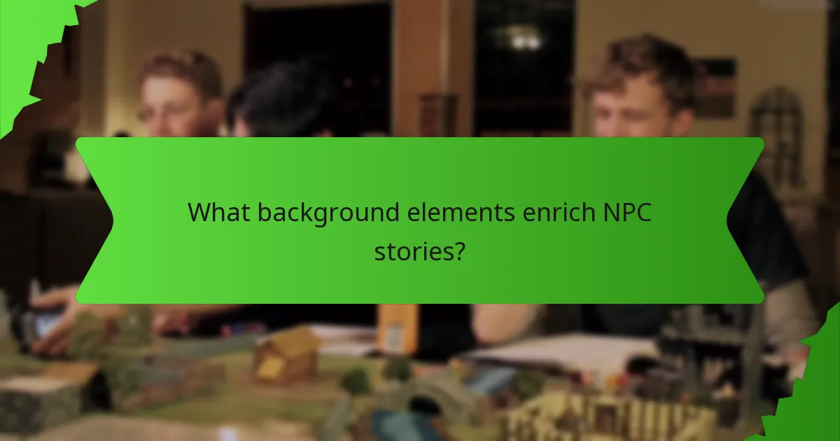 What background elements enrich NPC stories?