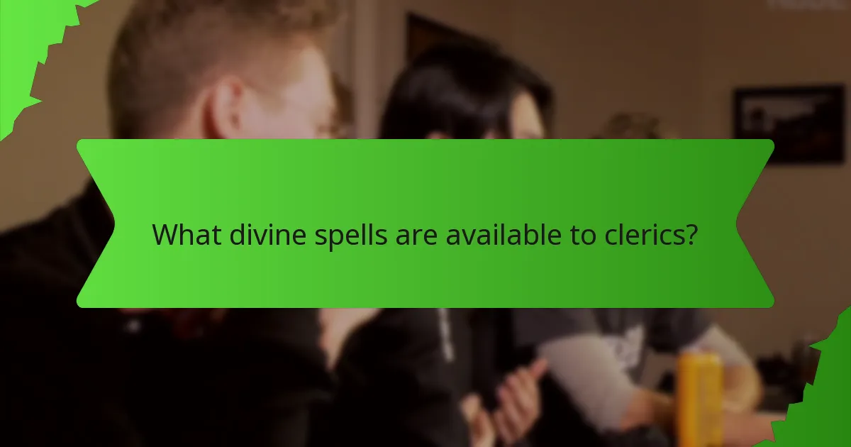 What divine spells are available to clerics?