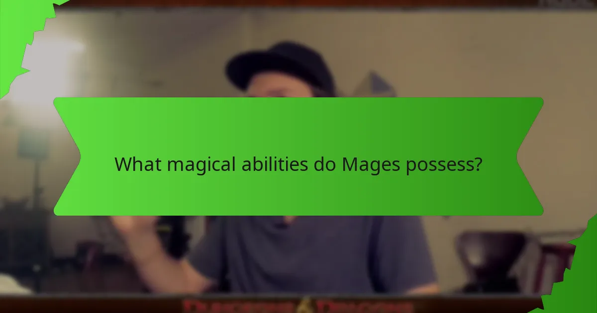 What magical abilities do Mages possess?