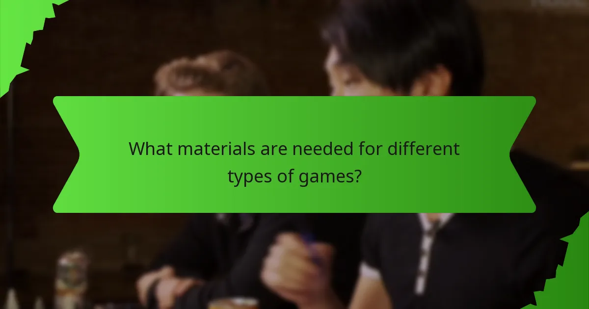 What materials are needed for different types of games?