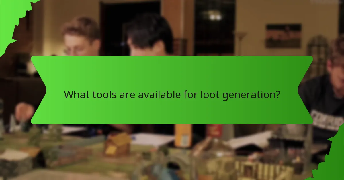 What tools are available for loot generation?