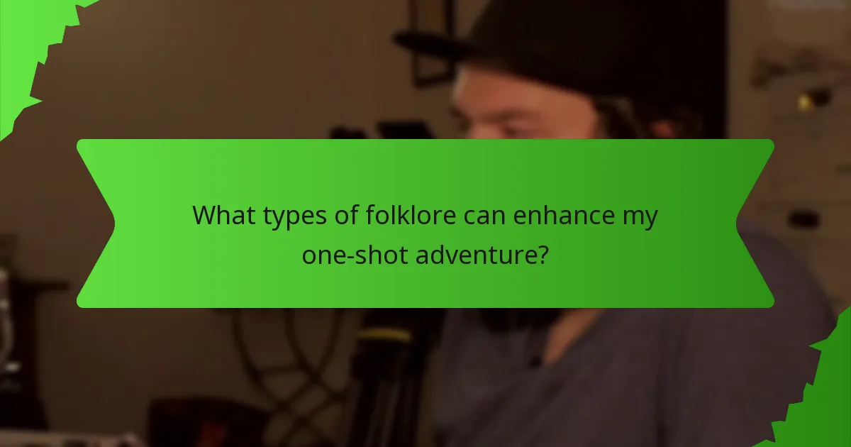 What types of folklore can enhance my one-shot adventure?
