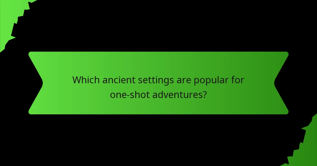 Which ancient settings are popular for one-shot adventures?