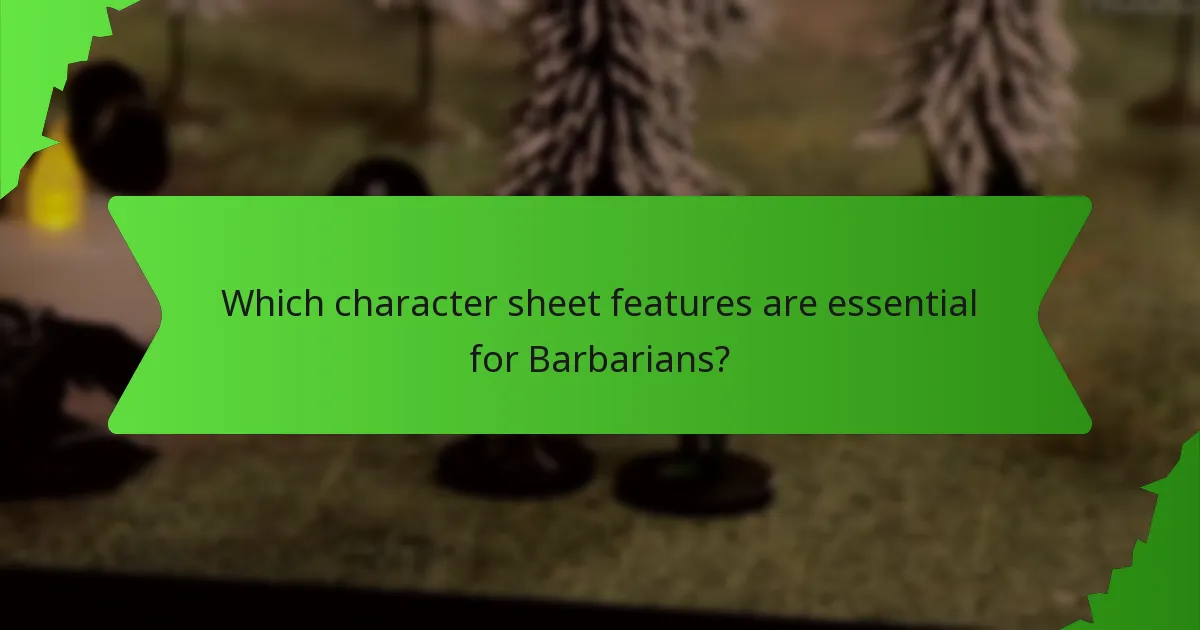 Which character sheet features are essential for Barbarians?