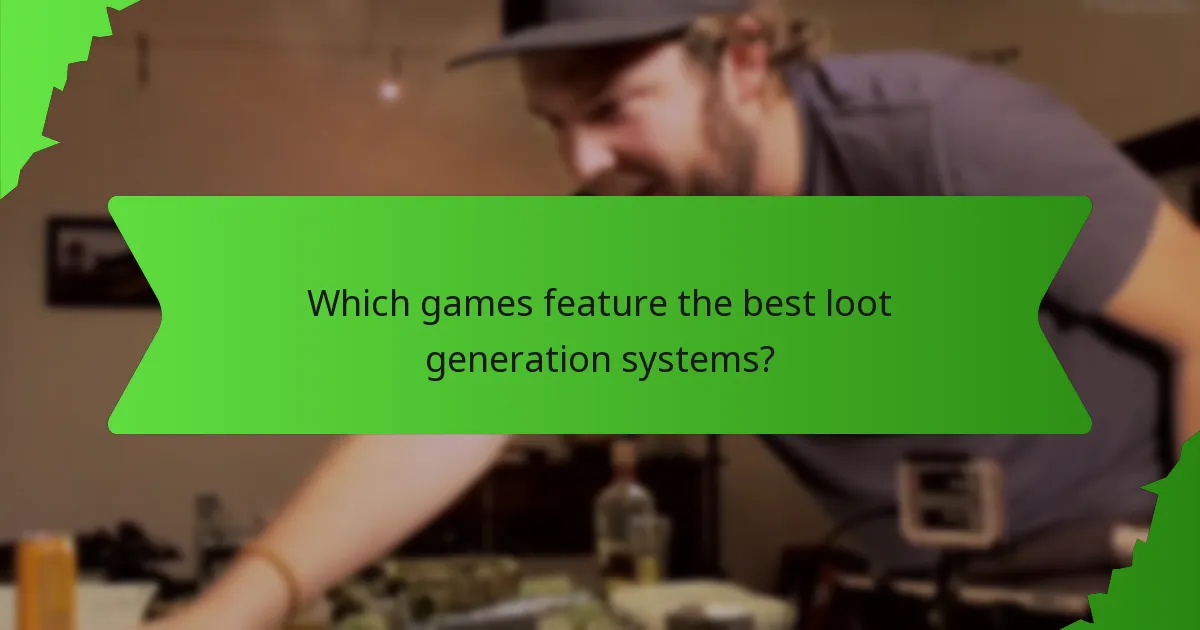Which games feature the best loot generation systems?