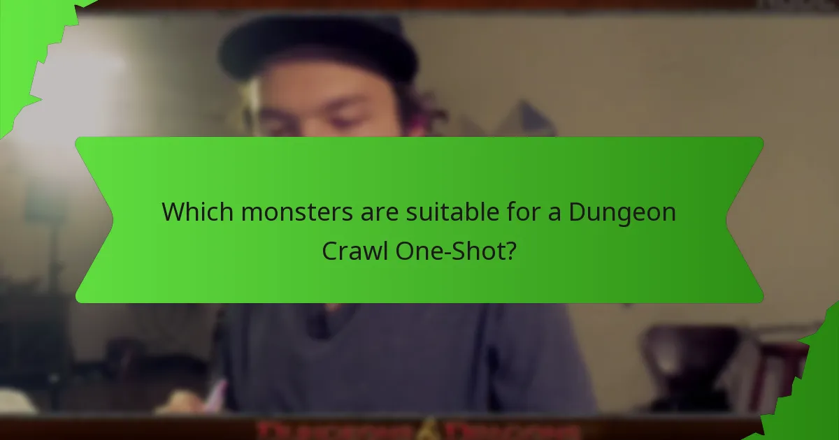 Which monsters are suitable for a Dungeon Crawl One-Shot?