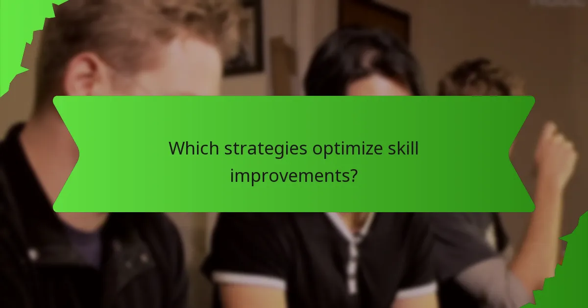 Which strategies optimize skill improvements?