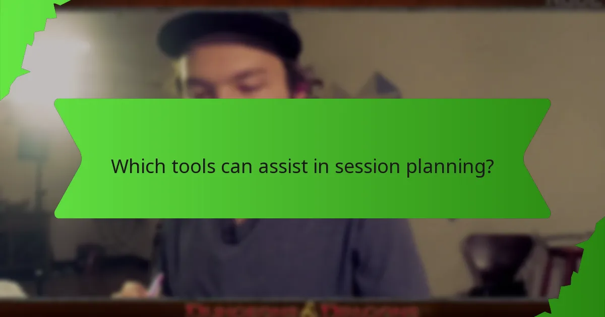 Which tools can assist in session planning?